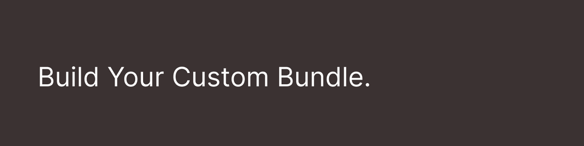 Build Your Custom Bundle